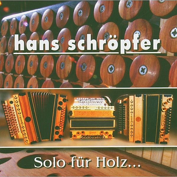 Solo für Holz..., Hans Schröpfer