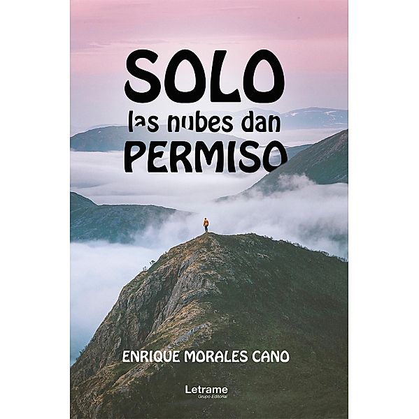 Solo las nubes dan permiso, Enrique Morales Cano