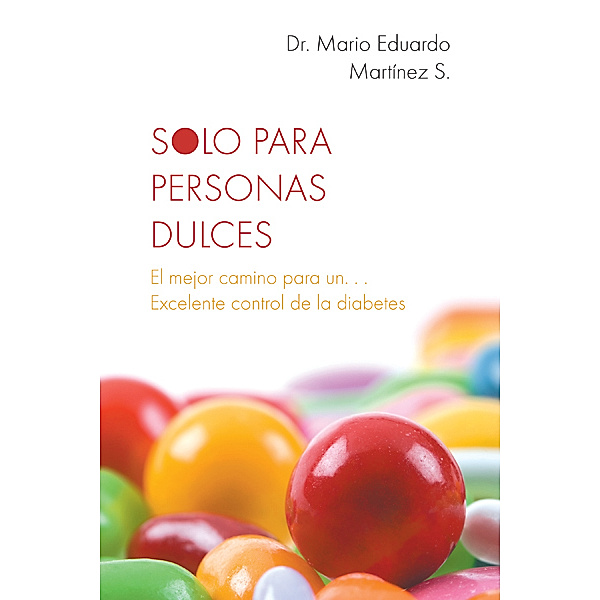 Solo  Para Personas  Dulces, Dr.  Mario  Eduardo Martínez  S.
