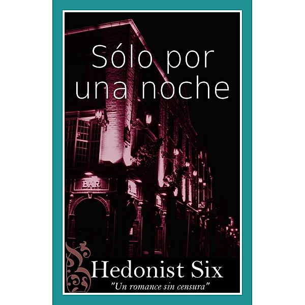 Solo Por Una Noche, Hedonist Six