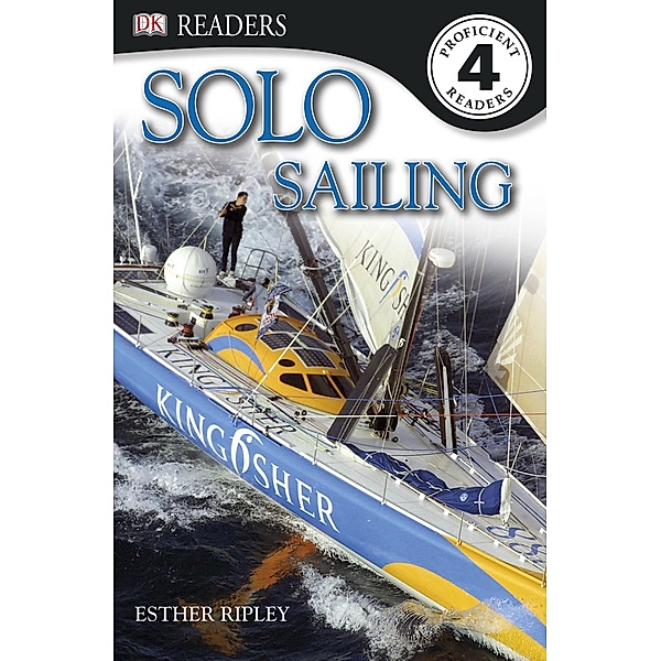 Solo Sailing / DK Readers Level 4, Dk, Esther Ripley