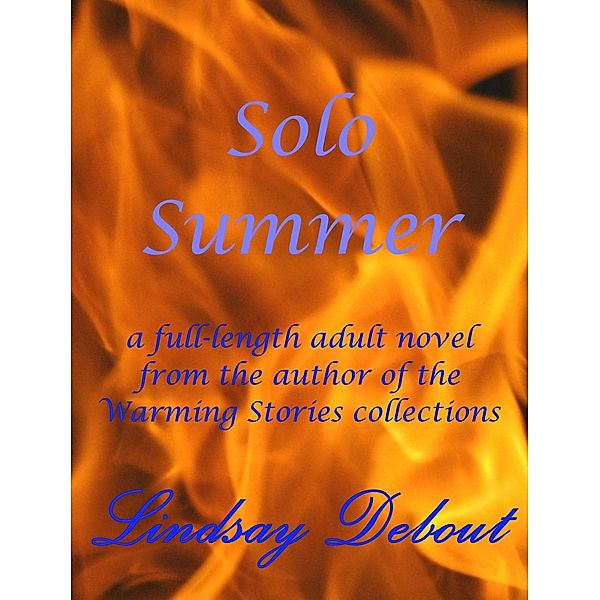 Solo Summer (Warming Stories Full Length Novels, #2) / Warming Stories Full Length Novels, Lindsay Debout