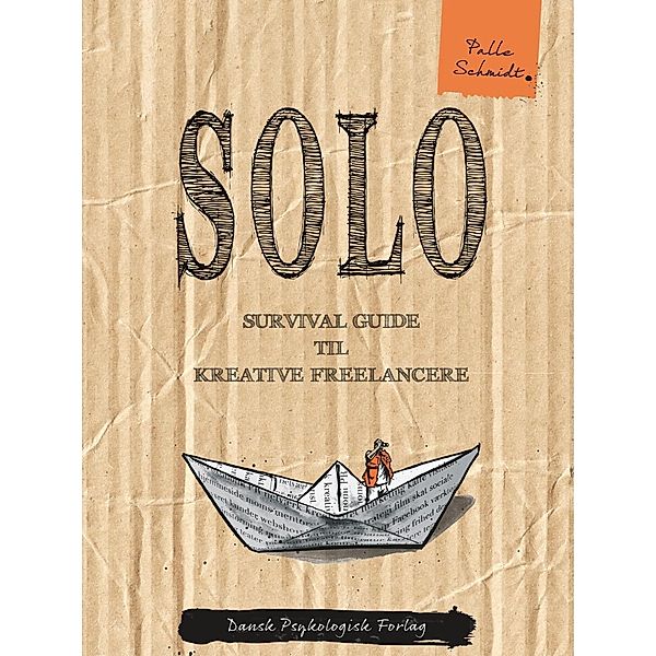 SOLO - Survival guide til kreative freelancere, Palle Schmidt