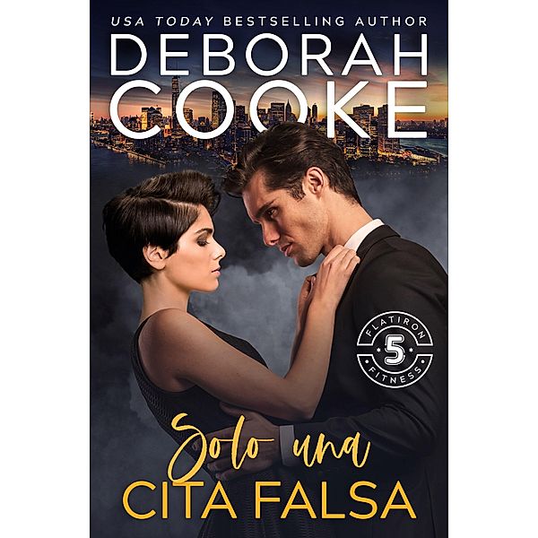 Solo una cita falsa (Flatiron Five Fitness - Español, #1) / Flatiron Five Fitness - Español, Deborah Cooke