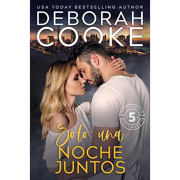 Solo una noche juntos (Flatiron Five Fitness - Español, #3) / Flatiron Five Fitness - Español, Deborah Cooke