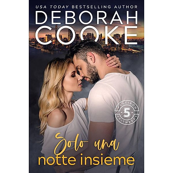 Solo una notte insieme (Flatiron Five Fitness - Italiano, #3) / Flatiron Five Fitness - Italiano, Deborah Cooke