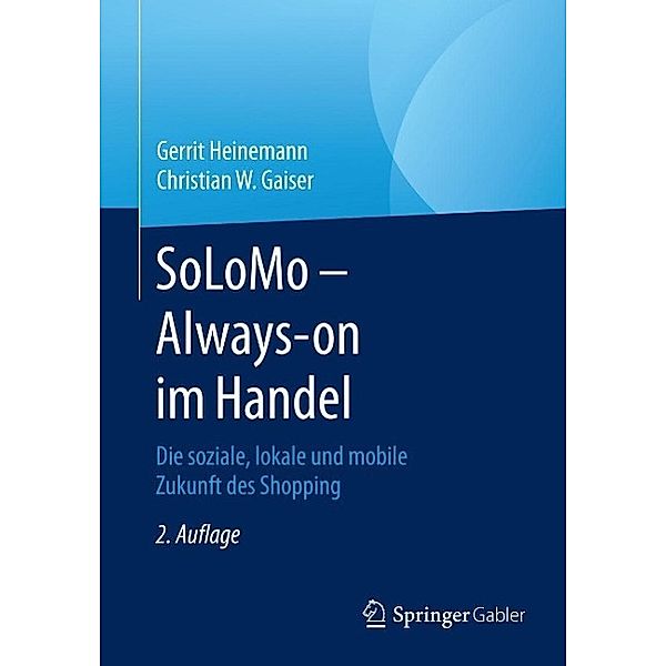 SoLoMo - Always-on im Handel, Gerrit Heinemann, Christian W. Gaiser