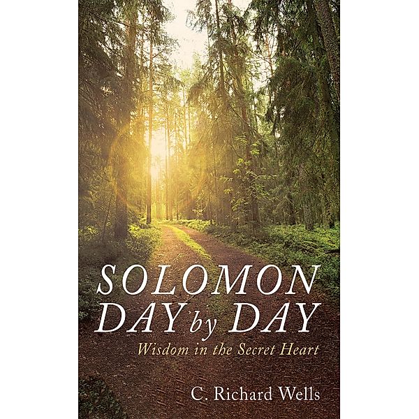 Solomon Day by Day, C. Richard Wells