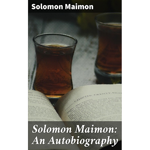 Solomon Maimon: An Autobiography, Solomon Maimon