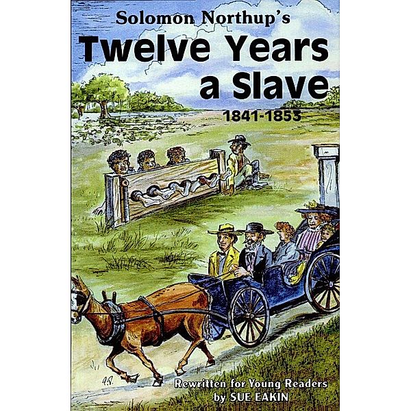 Solomon Northup's Twelve Years a Slave, 1841-1853, Sue Eakin