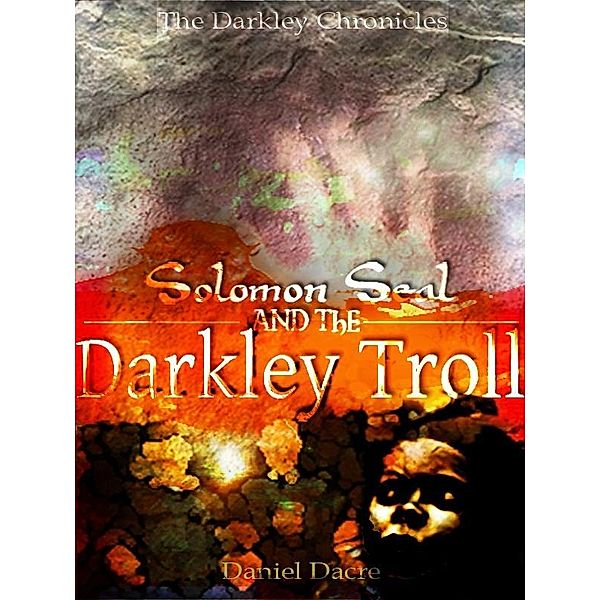 Solomon Seal and the Darkley Troll / Daniel Dacre, Daniel Dacre