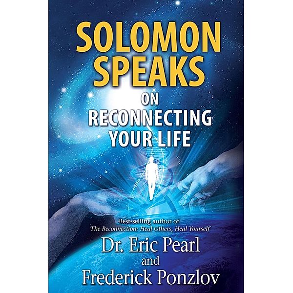 Solomon Speaks on Reconnecting Your Life, Eric Pearl, Frederick Ponzlov