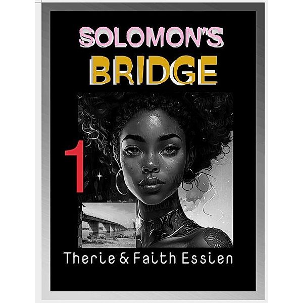 Solomon's Bridge 1, Therie and Faith Essien
