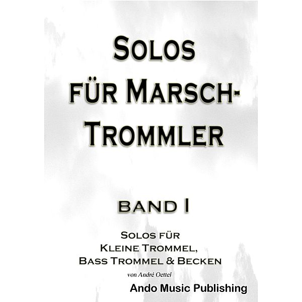 Solos für Marschtrommler - Band 1, Oettel André