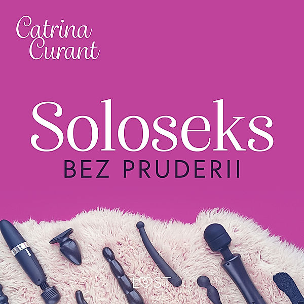 Soloseks bez pruderii: jak, gdzie i czym? – przewodnik dla osób z cipką, Catrina Curant