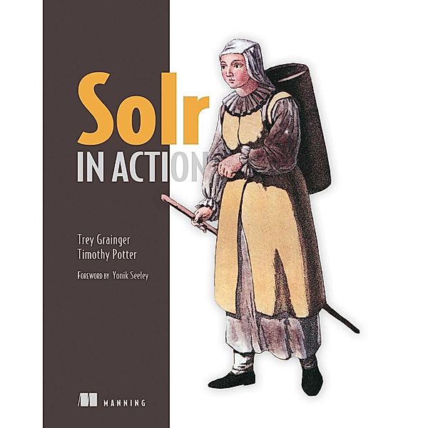 Solr in Action, Timothy Potter, Trey Grainger
