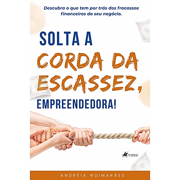 Solta a Corda da Escassez, Empreendedora!, Andréia Guimarães