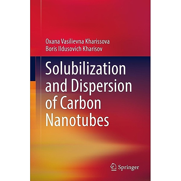 Solubilization and Dispersion of Carbon Nanotubes, Oxana Vasilievna Kharissova, Boris Ildusovich Kharisov