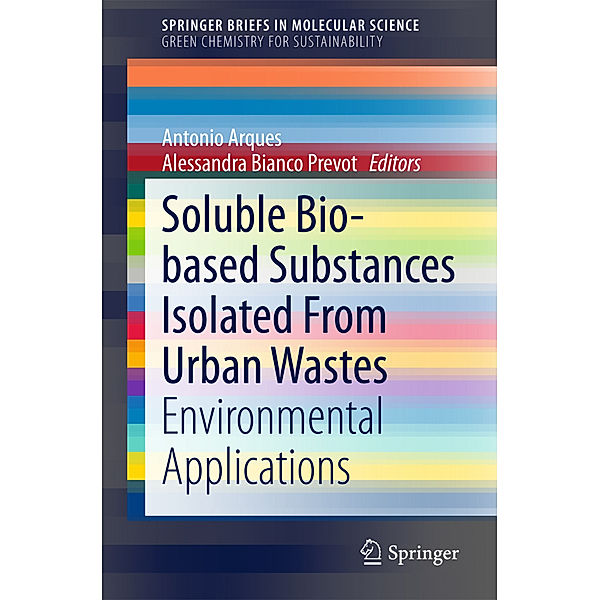 Soluble Bio-based Substances Isolated From Urban Wastes, Antonio Arques, Alessandra Bianco Prevot