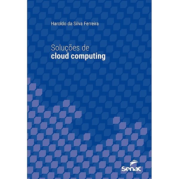 Soluções de cloud computing / Série Universitária, Haroldo da Silva Ferreira