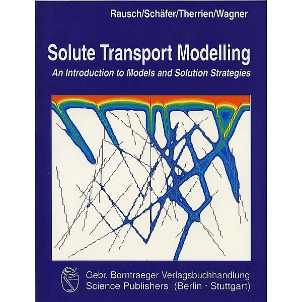 Solute Transport Modelling, Randolf Rausch, Wolfgang Schäfer, René Therrien, Christian Wagner
