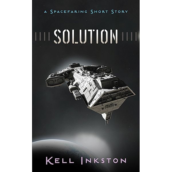 Solution - a Spacefaring Short Story, Kell Inkston