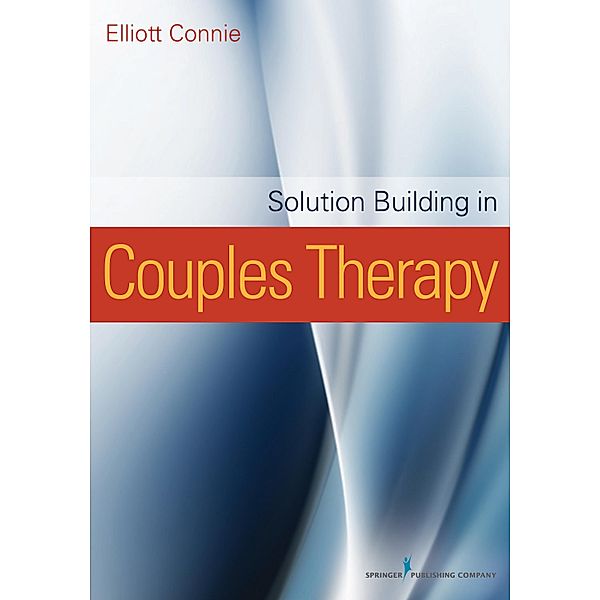 Solution Building in Couples Therapy, Elliott Connie