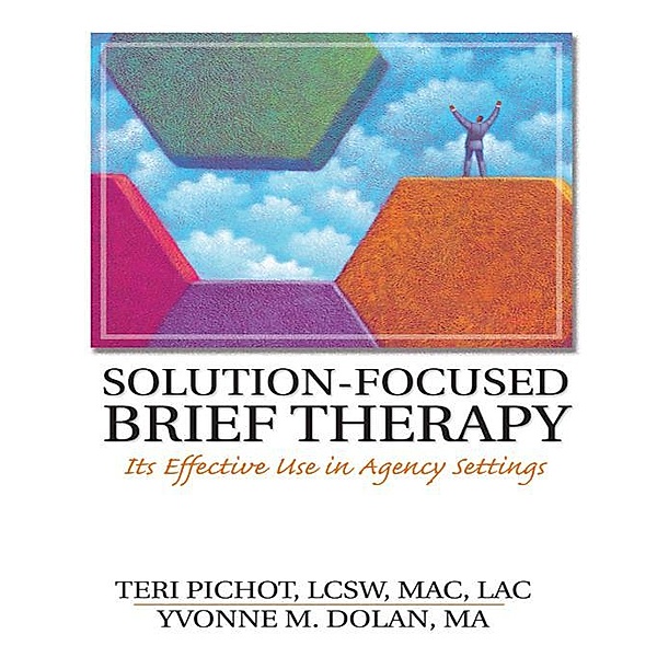 Solution-Focused Brief Therapy, Teri Pichot, Yvonne M Dolan