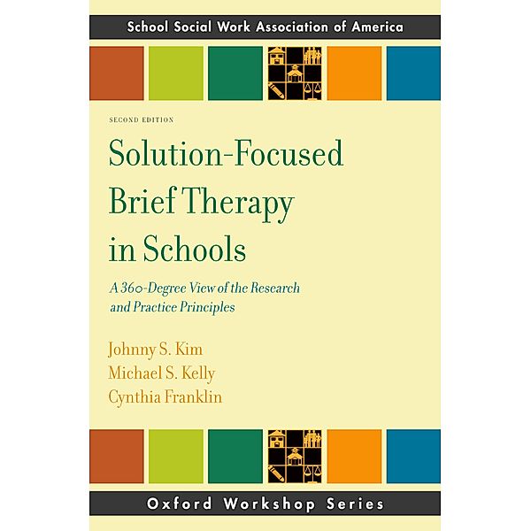 Solution-Focused Brief Therapy in Schools, Johhny Kim, Michael Kelly, Cynthia Franklin