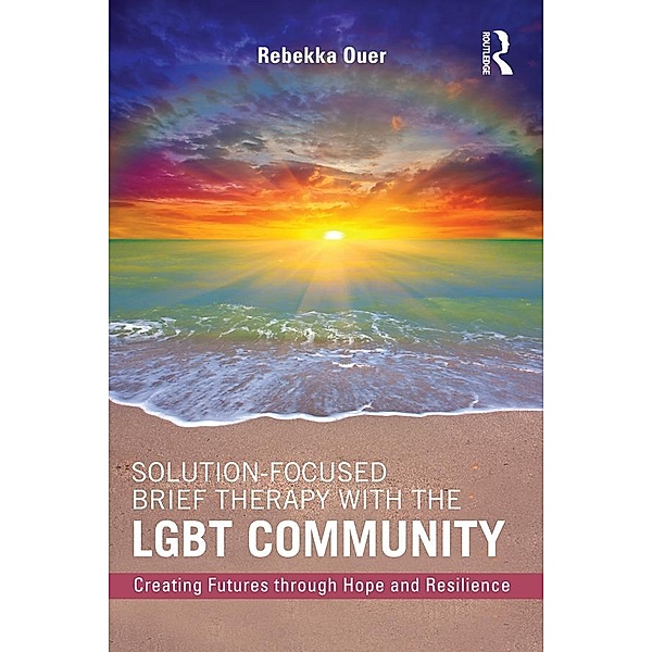 Solution-Focused Brief Therapy with the LGBT Community, Rebekka Ouer