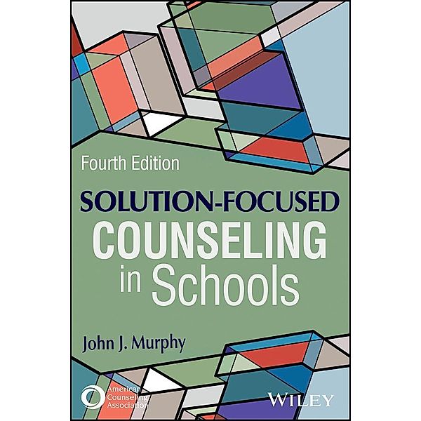 Solution-Focused Counseling in Schools, John J. Murphy
