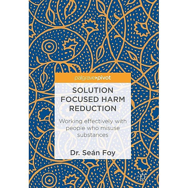 Solution Focused Harm Reduction / Progress in Mathematics, Seán Foy