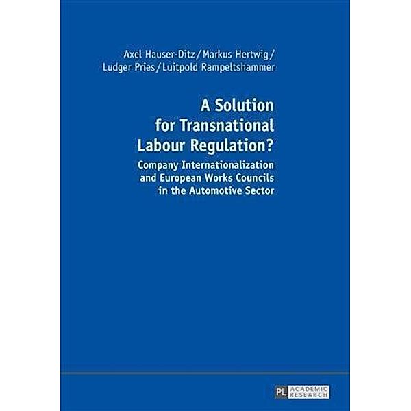 Solution for Transnational Labour Regulation?, Ludger Pries, Markus Hertwig, Axel Hauser-Ditz, Luitpold Rampeltshammer