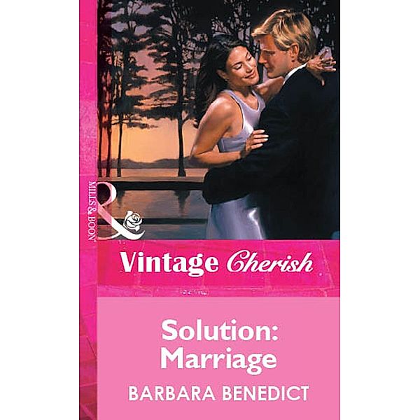 Solution: Marriage (Mills & Boon Vintage Cherish) / Mills & Boon Vintage Cherish, Barbara Benedict