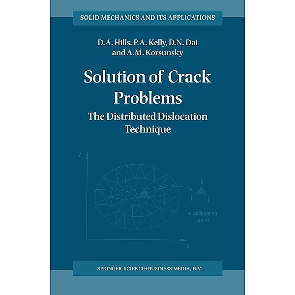 Solution of Crack Problems / Solid Mechanics and Its Applications Bd.44, D. A. Hills, P. A. Kelly, D. N. Dai, A. M. Korsunsky