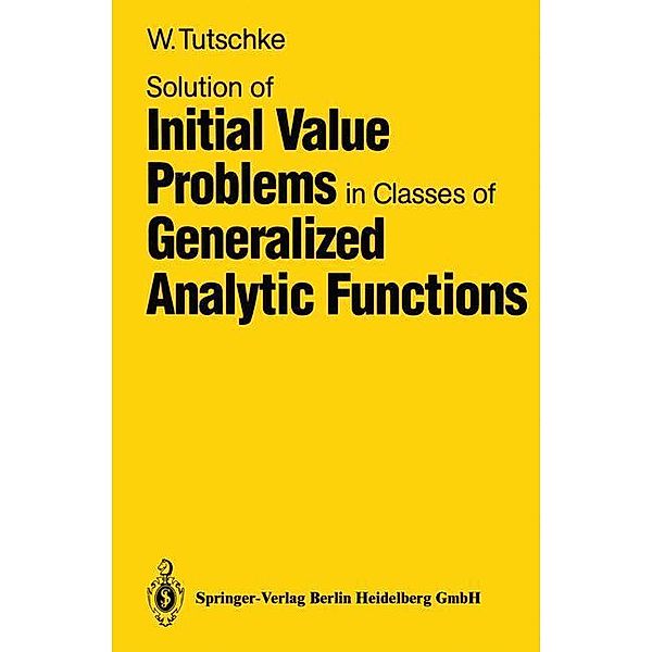 Solution of Initial Value Problems in Classes of Generalized Analytic Functions, Wolfgang Tutschke