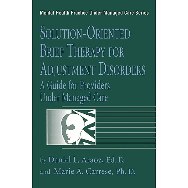 Solution-Oriented Brief Therapy For Adjustment Disorders: A Guide, DANIEL L. ARAOZ, Marie A. Carrese