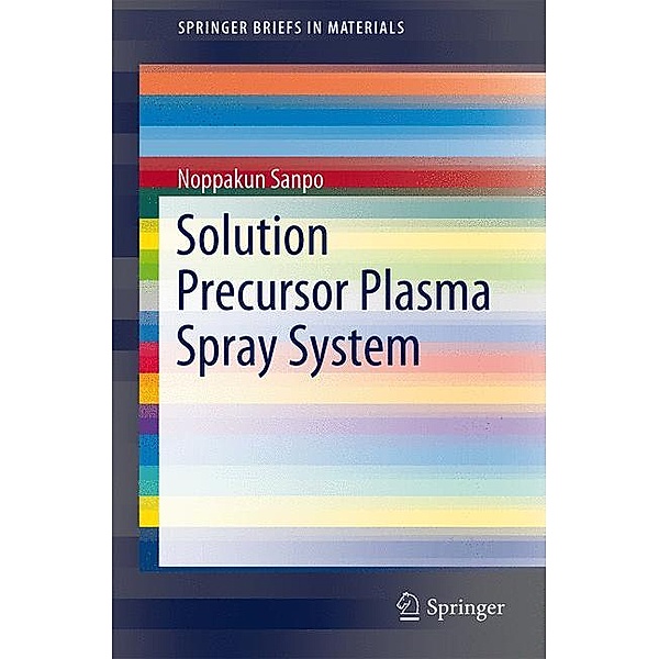 Solution Precursor Plasma Spray System, Noppakun Sanpo