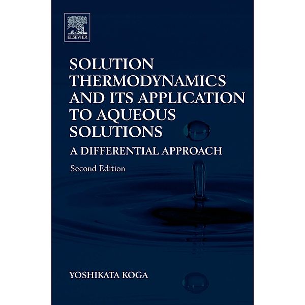 Solution Thermodynamics and Its Application to Aqueous Solutions, Yoshikata Koga