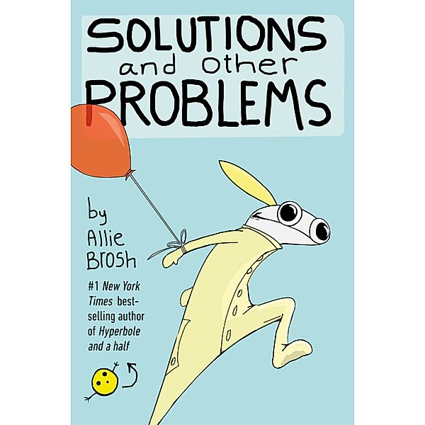 Solutions and Other Problems, Allie Brosh