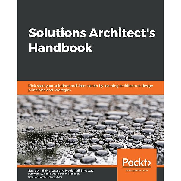 Solutions Architect's Handbook, Shrivastava Saurabh Shrivastava