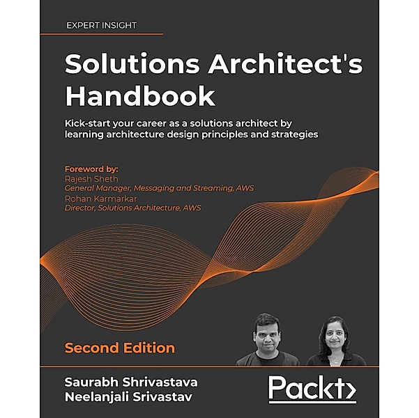 Solutions Architect's Handbook, Saurabh Shrivastava, Neelanjali Srivastav