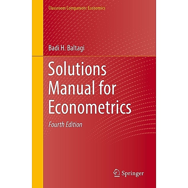 Solutions Manual for Econometrics / Classroom Companion: Economics, Badi H. Baltagi