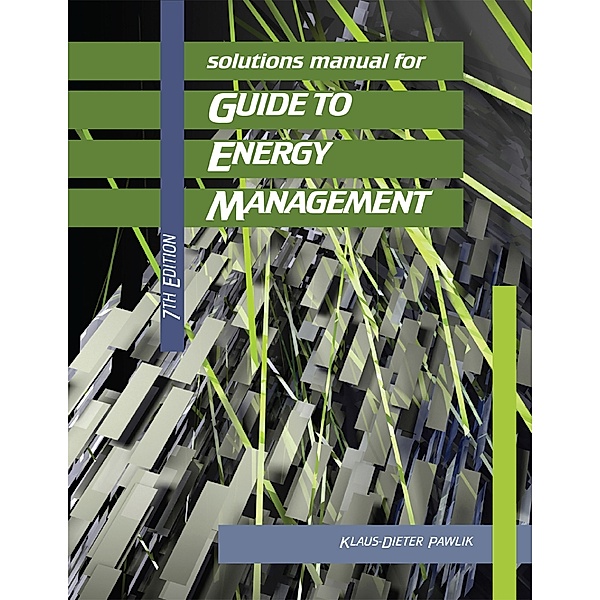 Solutions Manual for Guide to Energy Management, 7th Edition, Klaus Dieter Pawlik