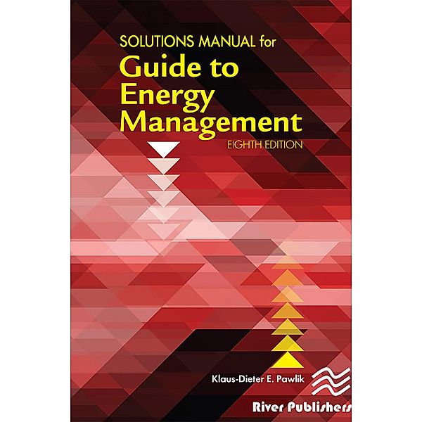 Solutions Manual for the Guide to Energy Management, Klaus-Dieter E. Pawlik