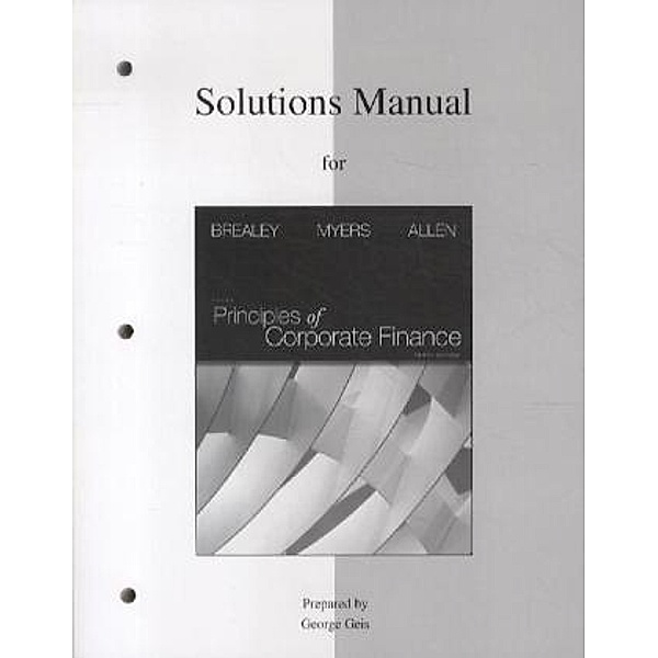 Solutions Manual For Use With Principles Of Corporate Finance, Richard A. Brealey, Stewart C. Myers, Franklin Allen