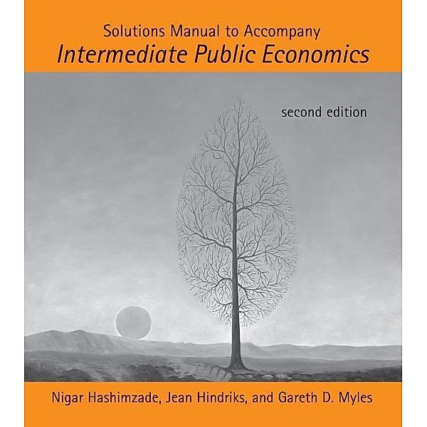 Solutions Manual to Accompany Intermediate Public Economics, Nigar Hashimzade, Jean Hindriks, Gareth D. Myles