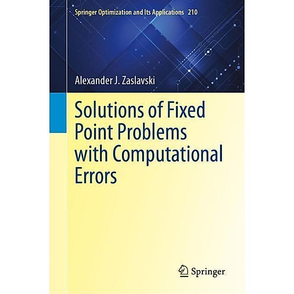 Solutions of Fixed Point Problems with Computational Errors, Alexander J. Zaslavski