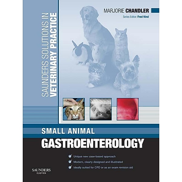 Solutions Veterinary Practice: Small Animal Gastroenterology E-Book, Marjorie Chandler