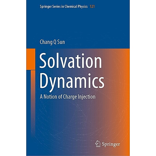 Solvation Dynamics / Springer Series in Chemical Physics Bd.121, Chang Q Sun